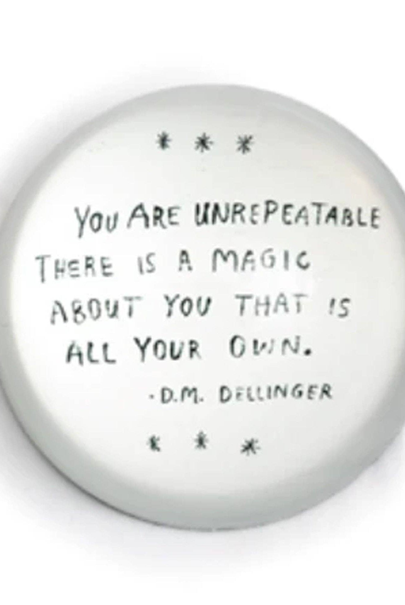 You Are Unrepeatable (D.M. Dellinger) Paperweight - Gather Goods Co.