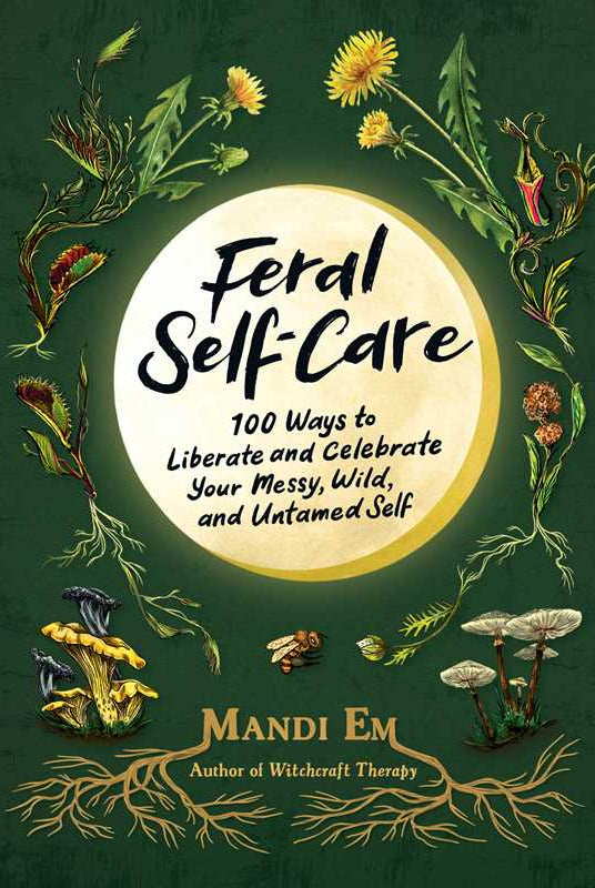 Feral Self-Care by Mandi Em - Gather Goods Co.