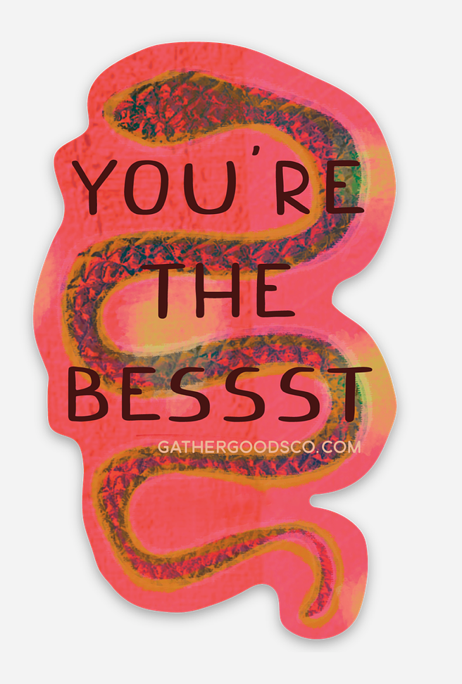 Snake Sticker, You Are The Bessst - Gather Goods Co.