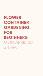 Create A Beautiful Container Garden Class - Gather Goods Co.