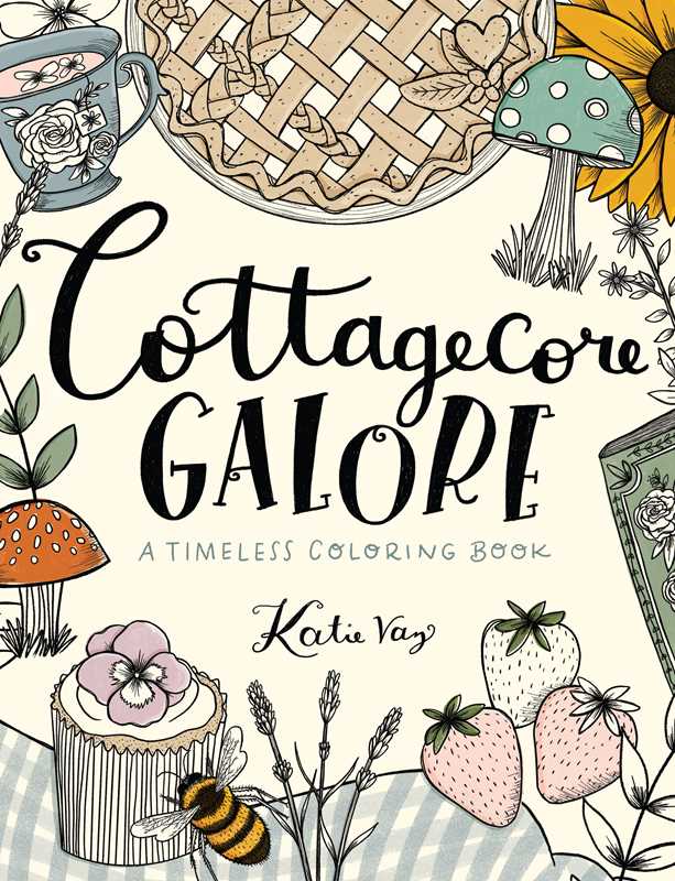 Cottagecore Galore Coloring Book by Katie  Vaz - Gather Goods Co.