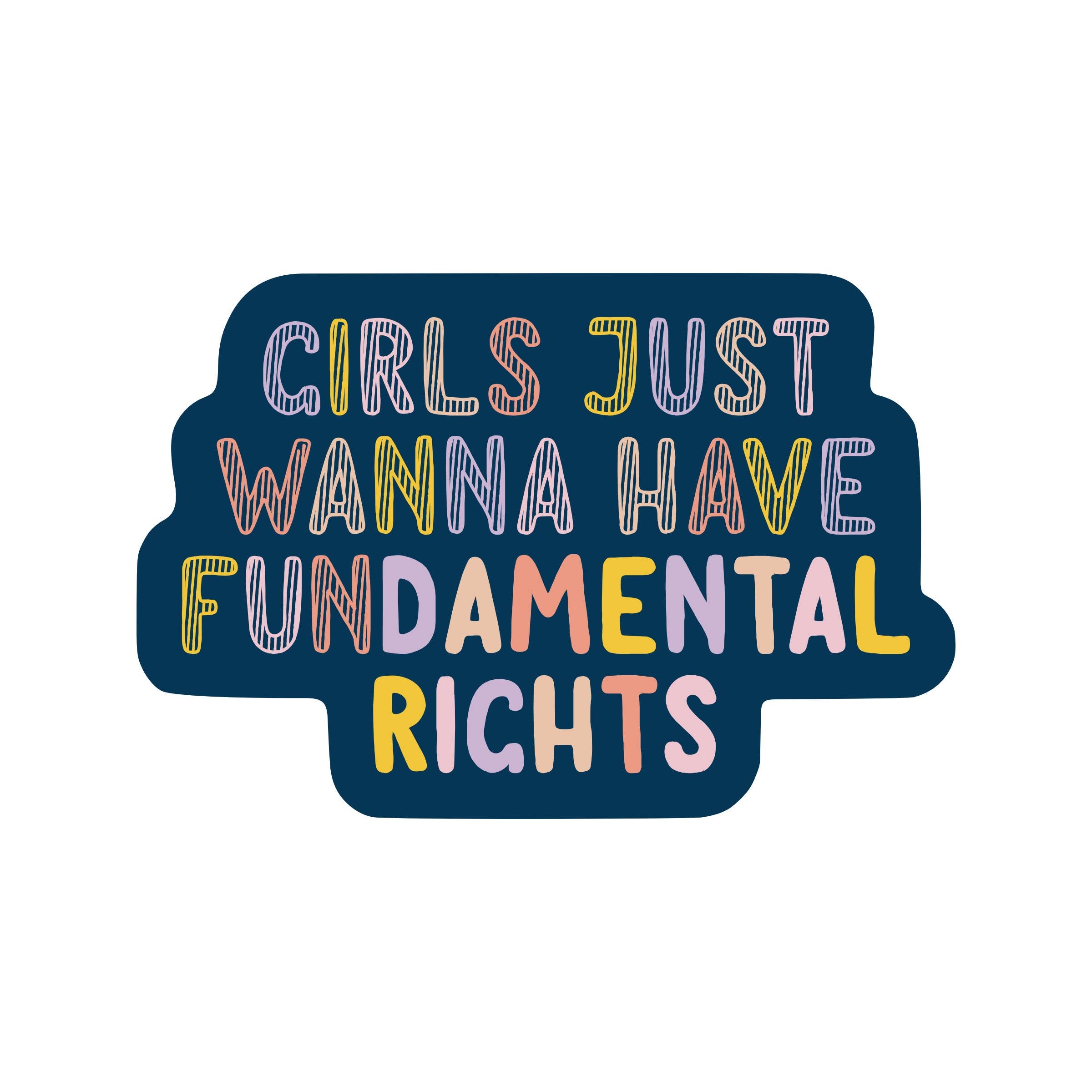 Fundamental Rights Sticker Girls Just Want to Have Fundamental Rights Sticker - Gather Goods Co.