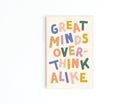 Great Minds Overthink Alike Refrigerator Magnet - Gather Goods Co.
