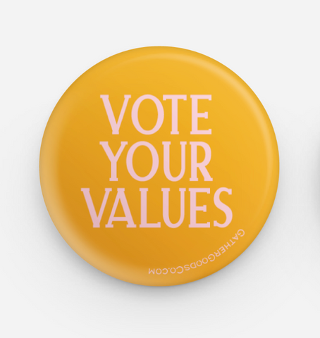 Vote Your Values, Button Pin