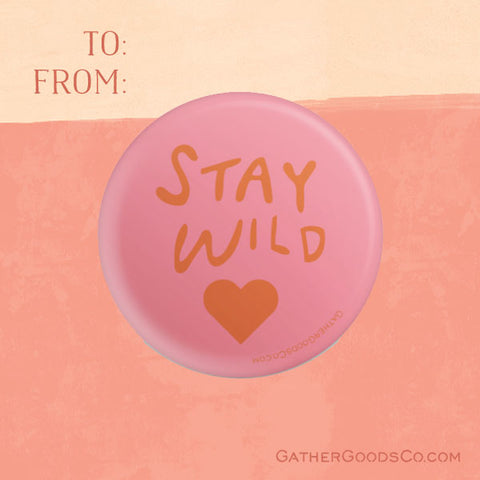 Stay Wild, Button Pin