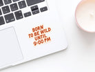 Born To Be Wild Sticker - Gather Goods Co.