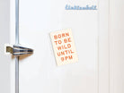 Born To Be Wild Refrigerator Magnet - Gather Goods Co.