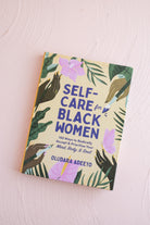 Self-Care for Black Women by Oludara Adeeyo - Gather Goods Co.