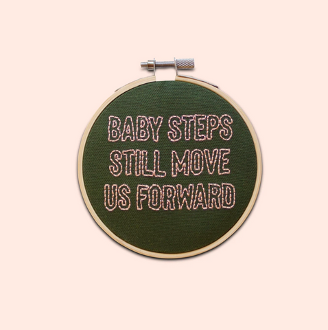 Baby Steps Still Move Us Forward, Embroidery Kit
