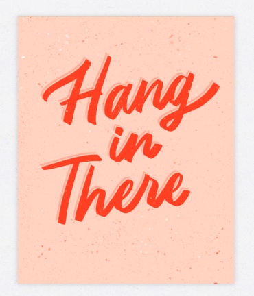 Hang In There Print