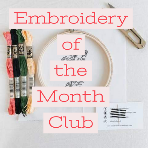 Embroidery of the Month Club - Gather Goods Co - Raleigh, NC