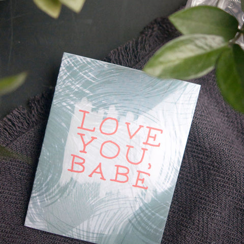 Love You Babe, Greeting Card - Gather Goods Co - Raleigh, NC