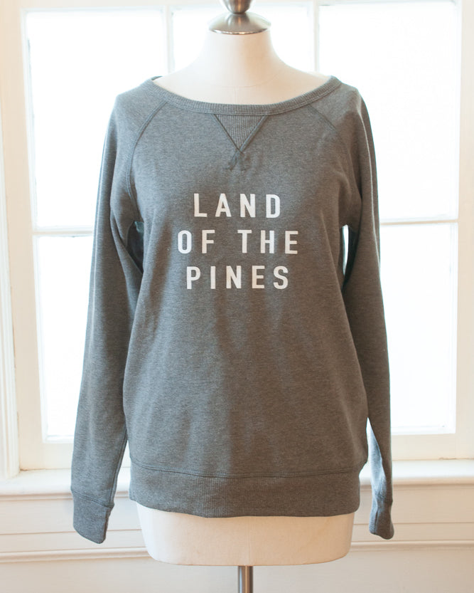 Land of the Pines, Perfectly Slouchy Sweatshirt - Gather Goods Co - Raleigh, NC