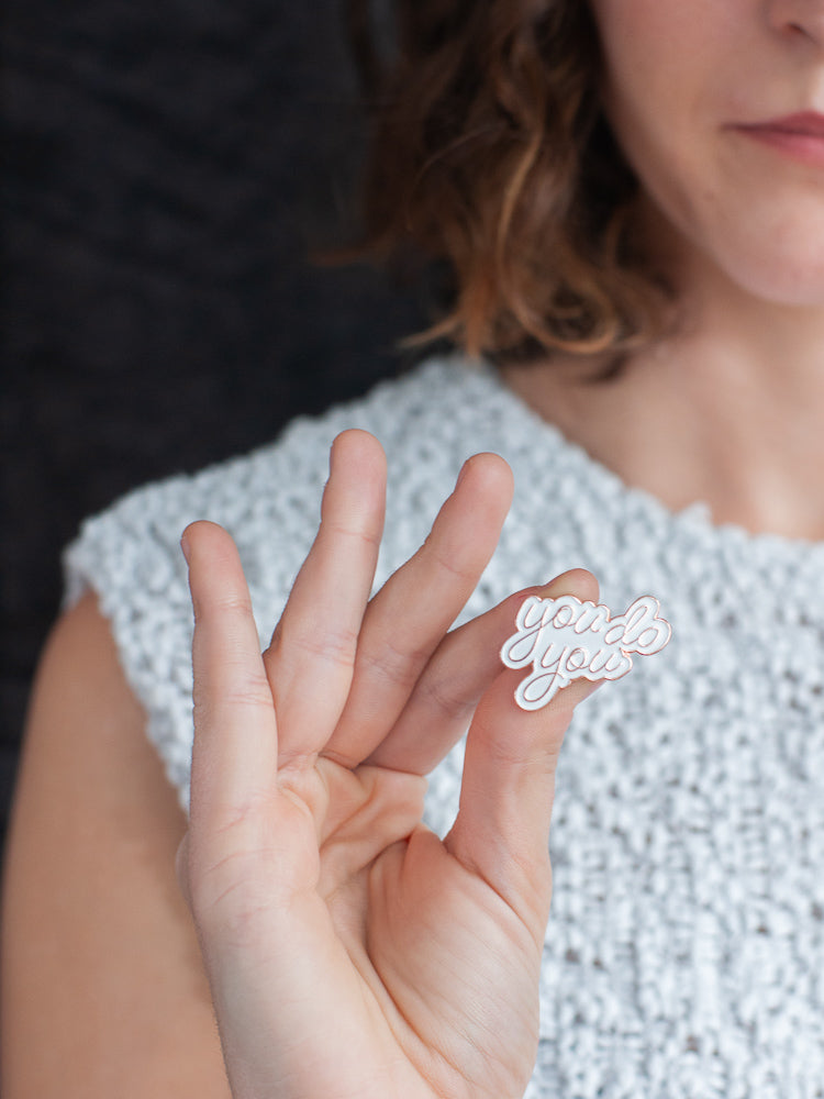 You Do You Enamel Pin - Gather Goods Co - Raleigh, NC
